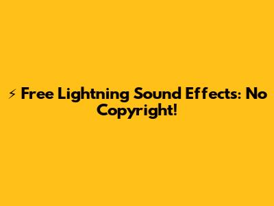 ⚡️ Free Lightning Sound Effects: No Copyright!