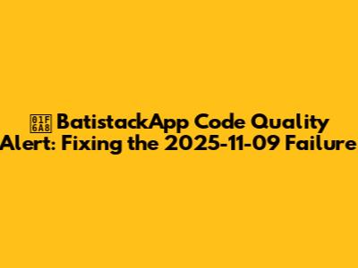🚨 BatistackApp Code Quality Alert: Fixing the 2025-11-09 Failure