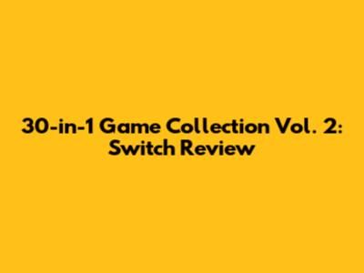 30-in-1 Game Collection Vol. 2: Switch Review