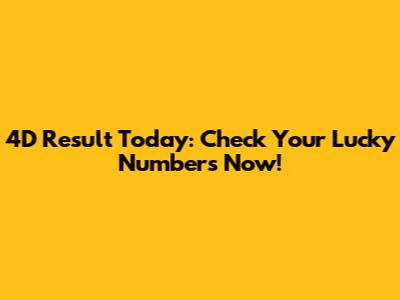 4D Result Today: Check Your Lucky Numbers Now!
