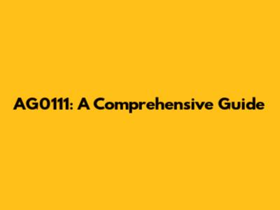 AG0111: A Comprehensive Guide