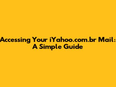 Accessing Your iYahoo.com.br Mail: A Simple Guide