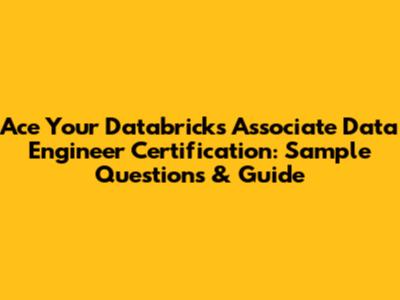 Ace Your Databricks Associate Data Engineer Certification: Sample Questions & Guide