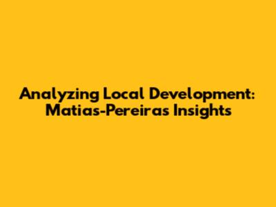 Analyzing Local Development: Matias-Pereira's Insights