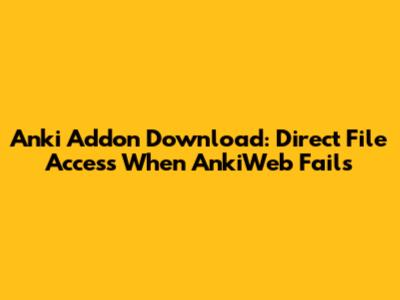 Anki Addon Download: Direct File Access When AnkiWeb Fails