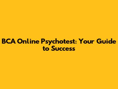 BCA Online Psychotest: Your Guide to Success
