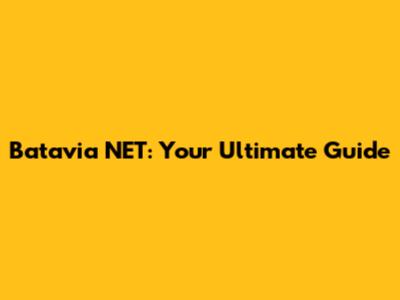Batavia NET: Your Ultimate Guide