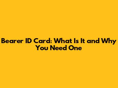 Bearer ID Card: What Is It and Why You Need One