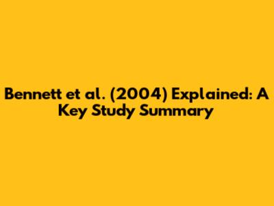 Bennett et al. (2004) Explained: A Key Study Summary