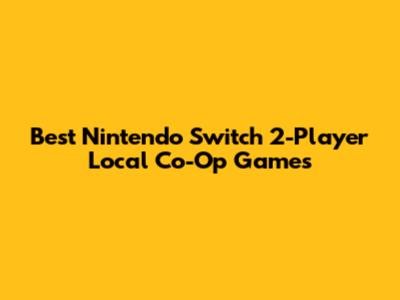Best Nintendo Switch 2-Player Local Co-Op Games