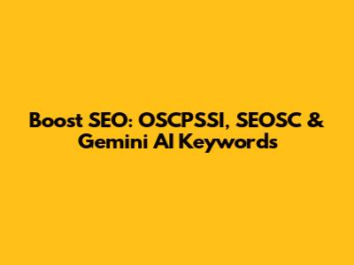 Boost SEO: OSCPSSI, SEOSC & Gemini AI Keywords