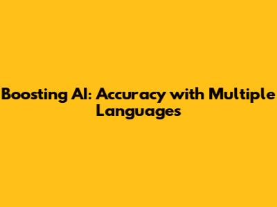 Boosting AI: Accuracy with Multiple Languages
