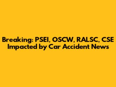 Breaking: PSEI, OSCW, RALSC, CSE Impacted by Car Accident News