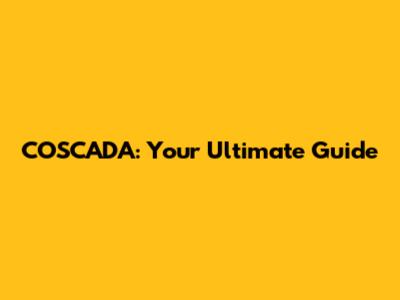 COSCADA: Your Ultimate Guide