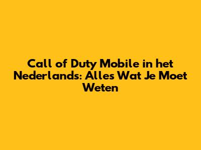 Call of Duty Mobile in het Nederlands: Alles Wat Je Moet Weten