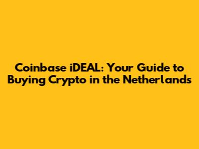 Coinbase iDEAL: Your Guide to Buying Crypto in the Netherlands