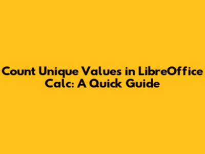 Count Unique Values in LibreOffice Calc: A Quick Guide