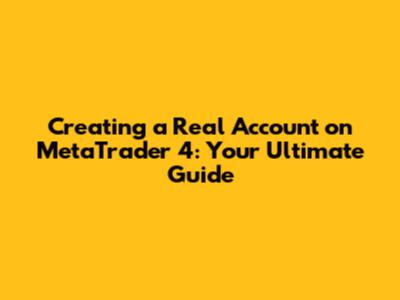 Creating a Real Account on MetaTrader 4: Your Ultimate Guide