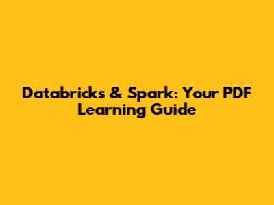 Databricks & Spark: Your PDF Learning Guide