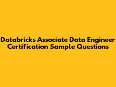 Databricks Associate Data Engineer Certification Sample Questions