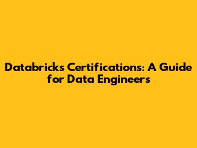 Databricks Certifications: A Guide for Data Engineers
