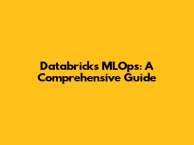 Databricks MLOps: A Comprehensive Guide