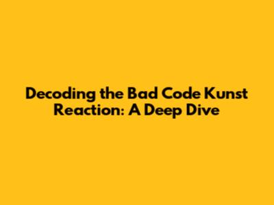 Decoding the Bad Code Kunst Reaction: A Deep Dive