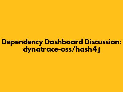 Dependency Dashboard Discussion: dynatrace-oss/hash4j