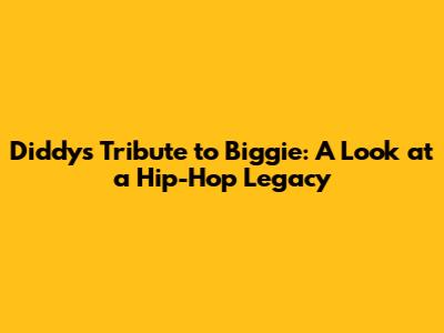 Diddy's Tribute to Biggie: A Look at a Hip-Hop Legacy