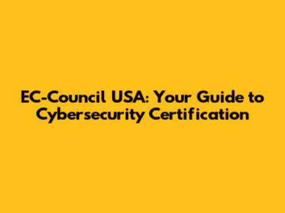 EC-Council USA: Your Guide to Cybersecurity Certification
