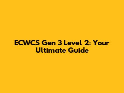 ECWCS Gen 3 Level 2: Your Ultimate Guide