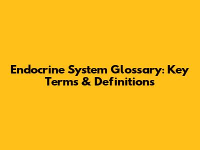 Endocrine System Glossary: Key Terms & Definitions