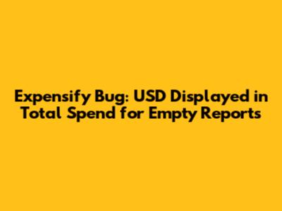 Expensify Bug: USD Displayed in Total Spend for Empty Reports