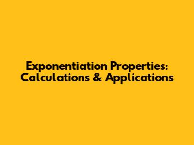 Exponentiation Properties: Calculations & Applications