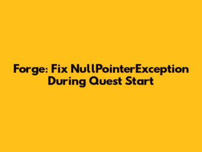 Forge: Fix NullPointerException During Quest Start