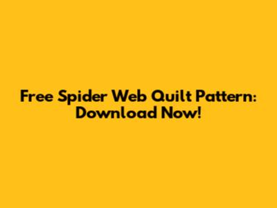 Free Spider Web Quilt Pattern: Download Now!