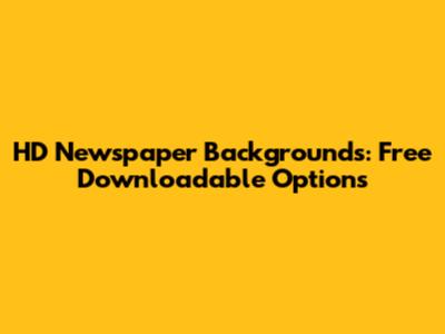 HD Newspaper Backgrounds: Free Downloadable Options
