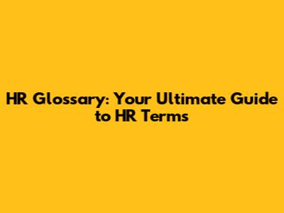 HR Glossary: Your Ultimate Guide to HR Terms