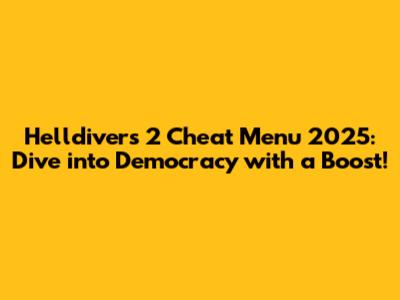 Helldivers 2 Cheat Menu 2025: Dive into Democracy with a Boost!