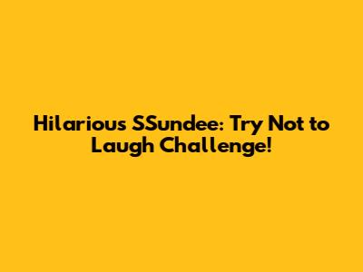 Hilarious SSundee: Try Not to Laugh Challenge!