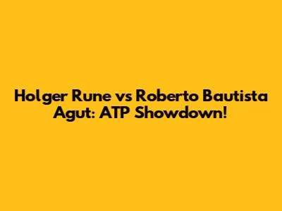 Holger Rune vs Roberto Bautista Agut: ATP Showdown!