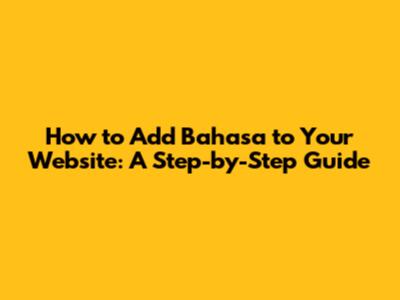 How to Add Bahasa to Your Website: A Step-by-Step Guide