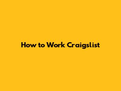 How to Work Craigslist