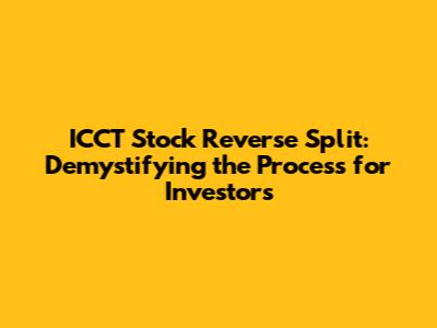 ICCT Stock Reverse Split: Demystifying the Process for Investors