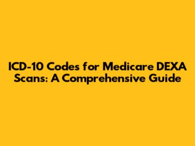 ICD-10 Codes for Medicare DEXA Scans: A Comprehensive Guide