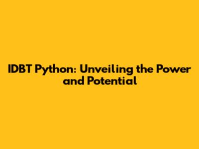 IDBT Python: Unveiling the Power and Potential
