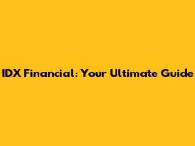 IDX Financial: Your Ultimate Guide