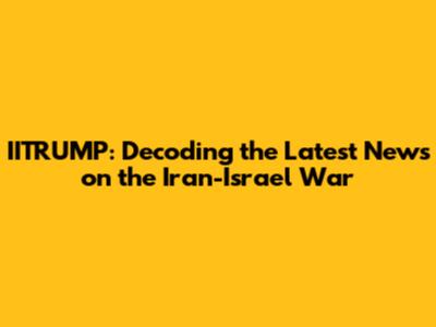 IITRUMP: Decoding the Latest News on the Iran-Israel War