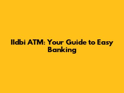 IIdbi ATM: Your Guide to Easy Banking