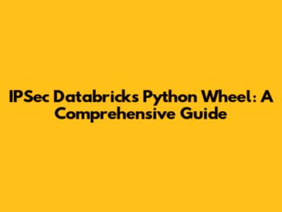 IPSec Databricks Python Wheel: A Comprehensive Guide